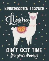 Kindergarten Teacher Llama Ain't Got Time For Your Drama: Dot Grid Notebook and Appreciation Gift for Nursery and Preschool Teachers