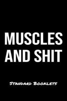 Muscles And Shit Standard Booklets: A softcover fitness tracker to record five exercises for five days worth of workouts.