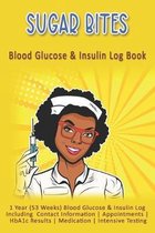 Sugar Bites: Blood Glucose & Insulin Log Book: 1 Year (53 Weeks) Blood Glucose & Insulin Log Including Contact Information - Appoin