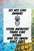 SEI Wie Eine Ananas Stehe Aufrecht Trage Eine Krone Und SEI Innen Ganz S��: A5 Notizbuch liniert mit witzigem Spruch - Geschenk f�rs Buero - Cooles Ga