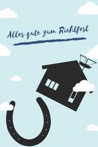 Alles Gute zum Richtfest