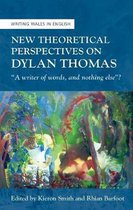New Theoretical Perspectives on Dylan Thomas