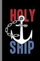 Holy Ship: Sailing Gift For Sailor (6''x9'') Dot Grid Notebook To Write In
