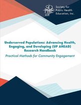 Underserved Populations: Advancing Health, Engaging, and Developing (UP AHEAD) Research Handbook: Practical Methods for Community Engagement