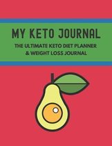 My Keto Journal The Ultimate Keto Diet Planner & Weight Loss Journal: planner, tracker and journal all rolled into one, with Monthly, Weekly and Daily