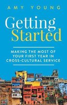 Getting Started: Making the Most of Your First Year in Cross-Cultural Service