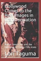Hollywood Comes to the Rez: Images in Transformation: Native Americans and the Evolution of Indian Film Icons