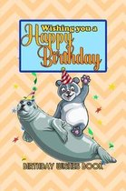 Birthday Wishes Book: Wishing You A Happy Birthday