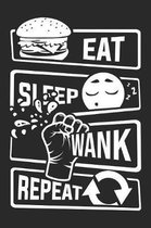 Eat Sleep Wank Repeat: Blank Dot Grid Notebook for People who like Humor Sarcasm