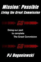 Mission: Possible - Living the Great Commission: Doing our part to complete the Great Commission