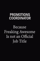 Promotions Coordinator Because Freaking Awesome Is Not An Official Job Title: 6x9 Unlined 120 pages writing notebooks for Women and girls