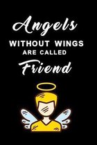 Angels without wings are called friend for male