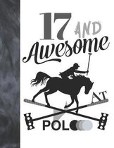 17 And Awesome At Polo: Sketchbook Gift For Teen Polo Players - Horseback Ball & Mallet Sketchpad To Draw And Sketch In