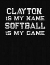 Clayton Is My Name Softball Is My Game