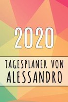 2020 Tagesplaner von Alessandro: Personalisierter Kalender f�r 2020 mit deinem Vornamen