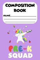 Composition Book Pre-K Squad: Dabbing Unicorn Composition Notebook, Back To School Handwriting Trace and Write Workbook, Activity Book, Ruled Paper