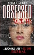 Obsessed With Me Journal: A Black Girl's Guide to Self-Care