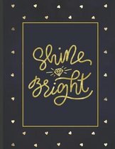 Shine Bright: Girls' notebooks. 8.5 x 11, College Ruled, 100 pages Notebooks with sophisticated and precious cover the main theme is