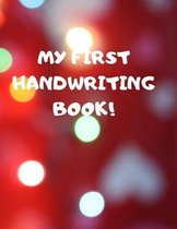 My First Handwriting Book!: Beginner's English Handwriting Book 110 Pages of 8.5 Inch X 11 Inch Wide and Intermediate Lines with Pages for Each Le