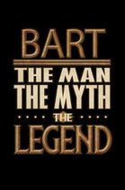 Bart The Man The Myth The Legend: Bart Journal 6x9 Notebook Personalized Gift For Male Called Bart