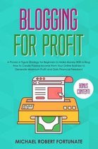 Blogging For Profit: A Proven 6 Figure Strategy For Beginners To Make Money With a Blog