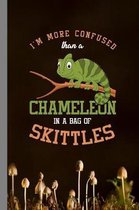 I'm More Confused Than A Chameleon In A Bag Of Skittles: Animals Gift For Reptile Lovers (6''x9'') Lined Notebook To Write In