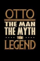 Otto The Man The Myth The Legend: Otto Journal 6x9 Notebook Personalized Gift For Male Called Otto