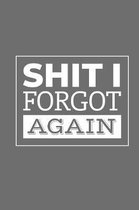 Shit I Forgot Again