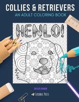 Collies & Retrievers: AN ADULT COLORING BOOK: Collies & Golden Retrievers - 2 Coloring Books In 1
