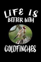 Life Is Better With Goldfinches