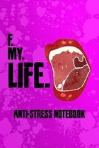 F. My. Life.: Anti-Stress Notebook