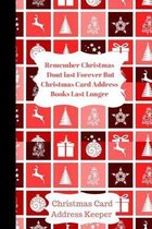 Remember Christmas Dont last Forever Christmas Card Address Keeper: High Quality Christmas Card Record Address List log Book Organiser To Track Cards