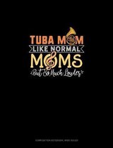 Tuba Mom Like Normal Moms But So Much Louder