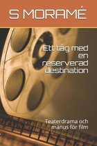 Ett t�g med en reserverad destination: Teaterdrama och manus f�r film
