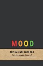 Mood Autism care logbook: Behaviouremotion tracking journal for carers and parents of Autistic children- Improve the caring of your children wit