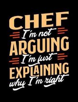 Chef I'm Not Arguing I'm Just Explaining Why I'm Right: Appointment Book Undated 52-Week Hourly Schedule Calender