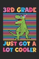3rd Grade Just Got A Lot Cooler - Dinosaur Back To School Gift - Notebook For Third Grade Boys - Boys Dinosaur Writing Journal: Medium College-Ruled J