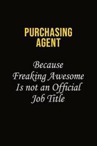 Purchasing agent Because Freaking Awesome Is Not An Official Job Title: Career journal, notebook and writing journal for encouraging men, women and ki