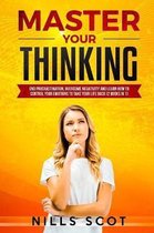 Master Your Thinking: End Procrastination, Overcome Negativity and Learn How to Control your Emotions to Take your Life Back (2 books in 1)
