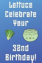 Lettuce Celebrate your 32nd Birthday: Funny 32nd Birthday Gift Donut Pun Journal / Notebook / Diary (6 x 9 - 110 Blank Lined Pages)