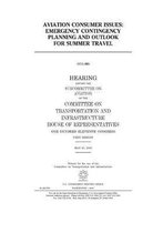 Aviation consumer issues: emergency contingency planning and outlook for summer travel
