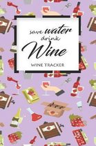 Wine Tracker: Save Water Drink Wine Favorite Wine Tracker Alcoholic Content Wine Pairing Guide Log Book