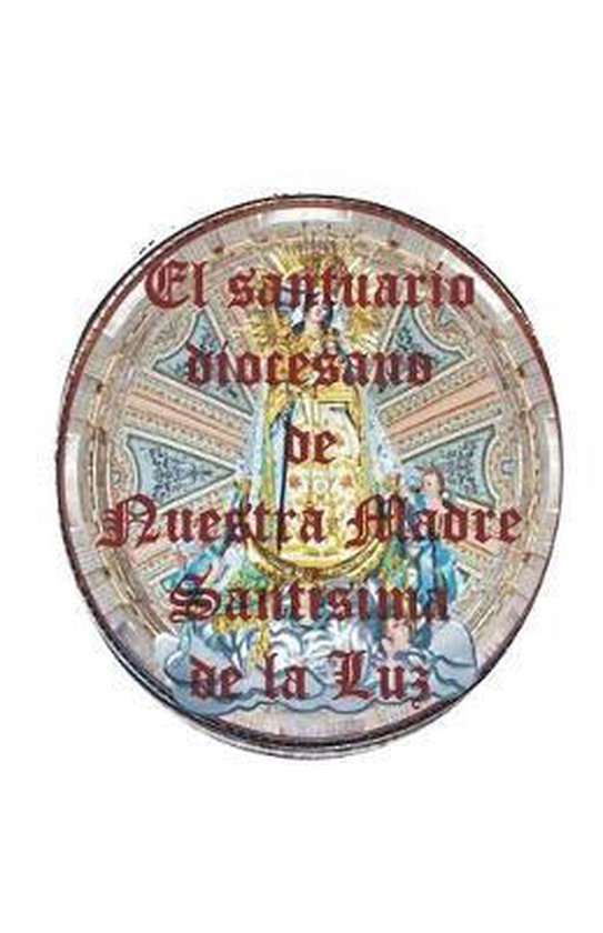El santuario diocesano de Nuestra Madre Santísima de la Luz - cover