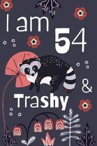 I Am 54 and Trashy: 54th Birthday Journal for Woman Turning 54 Gift Happy 54th Birthday Present Blank Lined Notebook 6x9 Raccoon Lover Gif