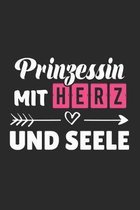 Prinzessin Mit Herz und Seele: A5 Liniertes - Notebook - Notizbuch - Taschenbuch - Journal - Tagebuch - Ein lustiges Geschenk f�r Freunde oder die Fa