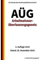 Arbeitnehmer�berlassungsgesetz - A�G, 2. Auflage 2016