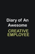 Diary of an awesome Creative employee: Writing careers journals and notebook. A way towards enhancement