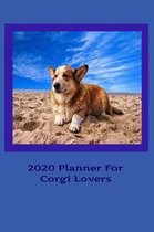 2020 Planner For The Corgi Lovers: A Place To Write in To Organize Your Busy Schedule For The Whole Year with a Pretty Corgi on the Cover