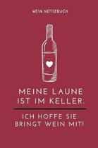 Meine Laune Ist Im Keller. Ich Hoffe Sie Bringt Wein Mit! Wein Notizbuch: A4 Notizbuch blanko als Geschenk f�r Wein-liebhaber, Weinkenner, Winzer und