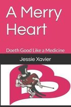 A Merry Heart: Doeth Good Like a Medicine